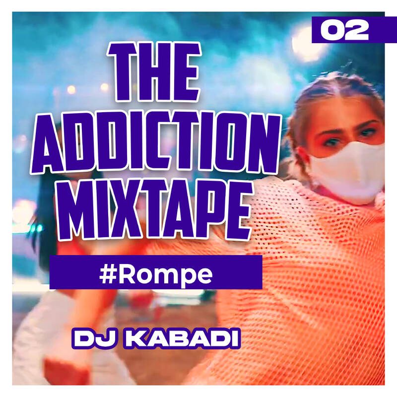The Addiction with DJ Kabadi _ Ep. 02 _Rompe _ Club Bangers Party Mixtape cover art